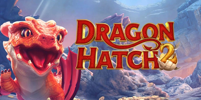 Cara Membaca Pola Slot Dragon Hatch 2 Agar Peluang Menang Lebih Tinggi