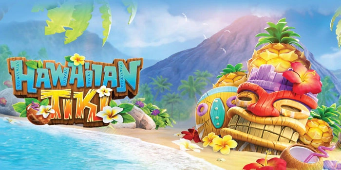 Panduan Ampuh Mudah Maxwin Di Slot Hawaiian Tiki