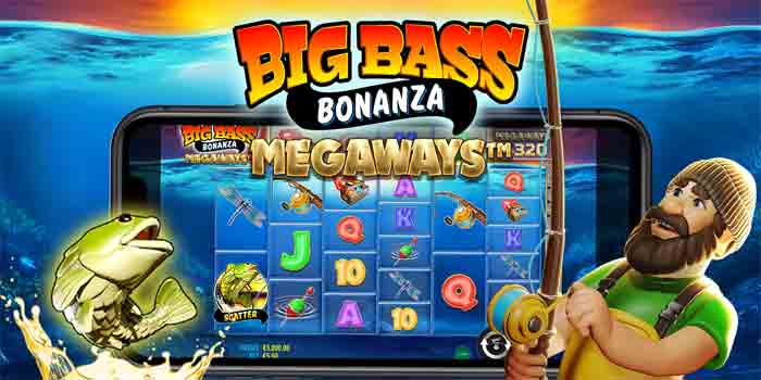 Langkah Tepat Menuju Jackpot Slot Big Bass Bonanza Megaways